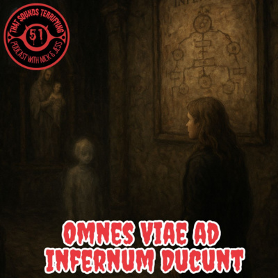That Sounds Terrifying Ep 51 Omnes Viae ad Infernum Ducunt