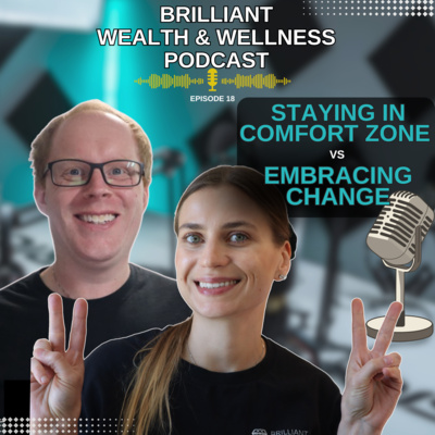 Ep 18. Staying in Your Comfort Zone vs Embracing Change for Growth| Brilliant Wealth & Wellness Podcast feat Big Cat