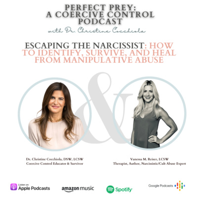 Escaping the Narcissist: How to Identify, Survive, and Heal from Manipulative Abuse with Vanessa M. Reiser, LCSW, Therapist, Author, Narcissistic/Cult Abuse Expert