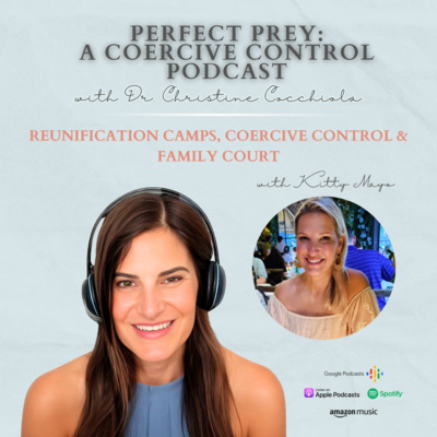 Reunification Camps, Coercive Control & Family Court with Kitty Mayo