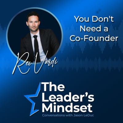 Bootstrapped 8 Years, No Co-Founder — Rei Vardi on Leadership Skills
