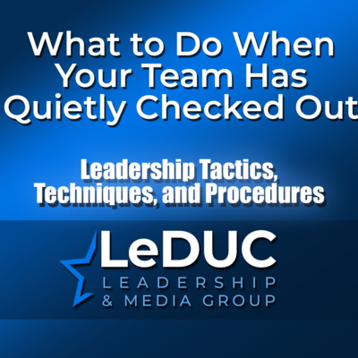 What to Do When Your Team Has Quietly Checked Out — Team Leadership Skills
