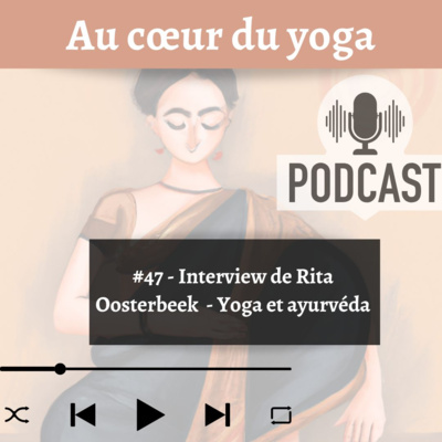 #47 - Interview de Rita Oosterbeek - Yoga et Ayurvéda