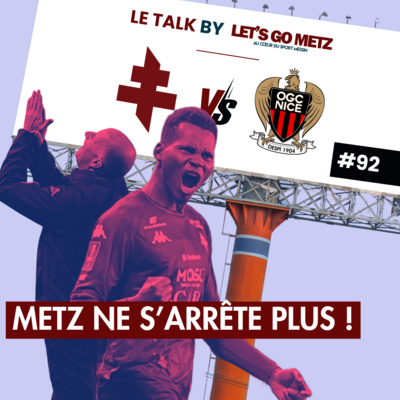 Ligue 1. Le FC Metz ne s'arrête plus ! [Le Talk by Let's Go Metz #92]