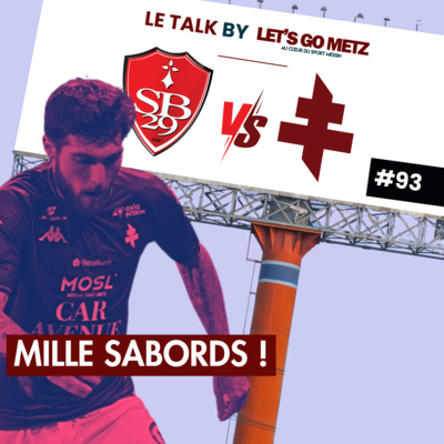 Brest - FC Metz : Mille Sabords ! [Le Talk by LGM #93]