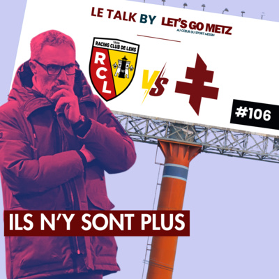 FC Metz : Ils n'y sont plus ! [Le Talk by LGM #106]