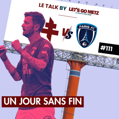FC Metz - Paris FC : Un jour sans fin ! [Le Talk by LGM #111]