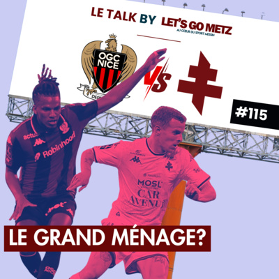 FC Metz : Le grand ménage ? [Le Talk by Let's Go Metz #115]