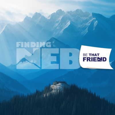 Be That Friend | Finding Nebo