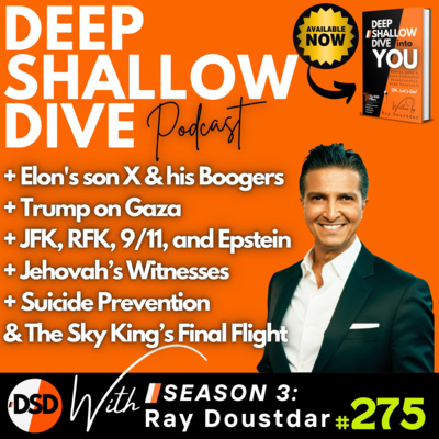 EP#275 | DSD | Elon's son X, Trump on Gaza, Jehovah’s Witnesses, the