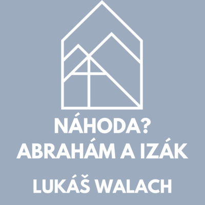 Náhoda? - Abrahám a Izák - Lukáš Walach