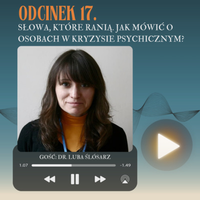 Słowa, które ranią? Jak mówić o osobach w kryzysie psychicznym?