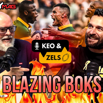 Keo & Zels Show: Ep54 – Blazing Boks to run riot