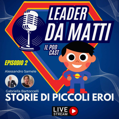 Leader da Matti | Storie di piccoli eroi| EP2