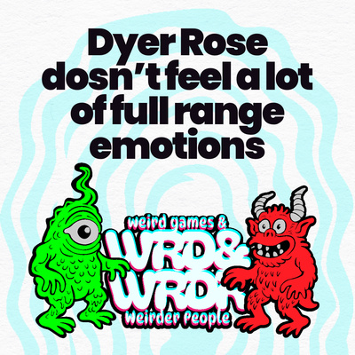 113 Dyer Rose doesn't feel a lot of full range emotions
