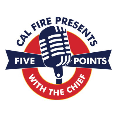 The First Five Points by CAL FIRE Presents: Five Points with the Chief