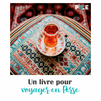 EP 51 (Lecture) Un livre pour voyager en Perse