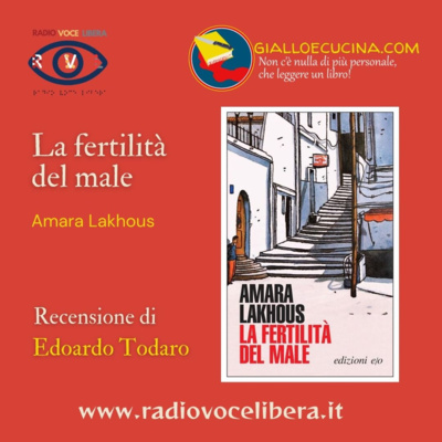 Libri, Film e dintorni- A cura di Giallo e Cucina - La fertilità del Male di Amara Lakhous, recensione di Edoardo Todaro
