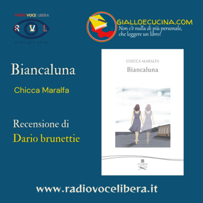 Libri, film e Dintorni a cura di Giallo e Cucina - Biancaluna di Chicca Maralfa - Recensione di Dario Brunetti