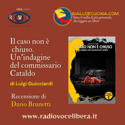 Libri, film e Dintorni a cura di Giallo e Cucina - Il caso non è chiuso, di Luigi Guicciardi - Recensione a cura di Dario Brunetti