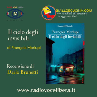 Libri, film e Dintorni a cura di Giallo e Cucina - Il cielo degli invisibili, di François Morlupi - Recensione di Dario Brunetti