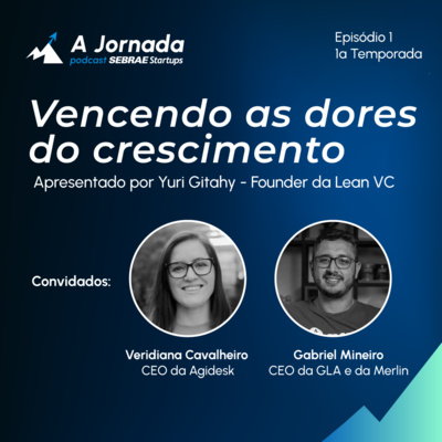T1E1 - Vencendo as dores do crescimento | A Jornada | Sebrae Startups