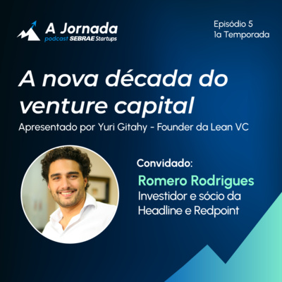 T1E5 - A nova década do venture capital | A Jornada | Sebrae Startups