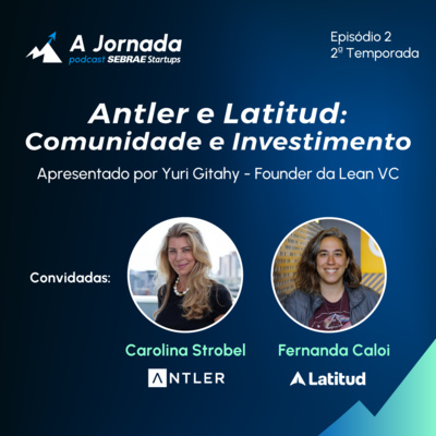 T2E2 - Antler e Latitud: Comunidade e Investimento | A Jornada | Sebrae Startups