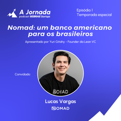Nomad: um banco americano para os brasileiros | A Jornada | Sebrae Startups