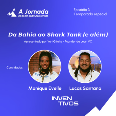 Da Bahia ao Shark Tank (e além) | A Jornada | Sebrae Startups