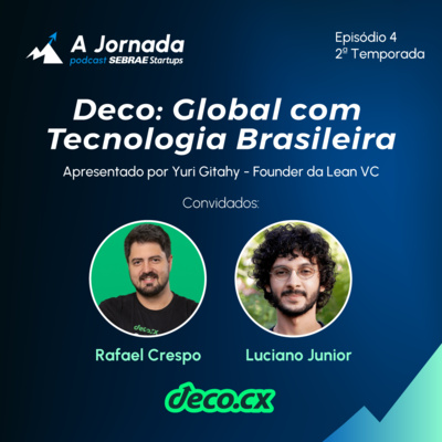 T2E4 - Deco: Global com Tecnologia Brasileira | A Jornada | Sebrae Startups