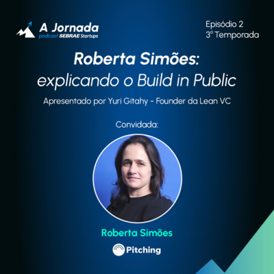 T3E2 | Roberta Simões: explicando o Build in Public | A Jornada | Sebrae Startups