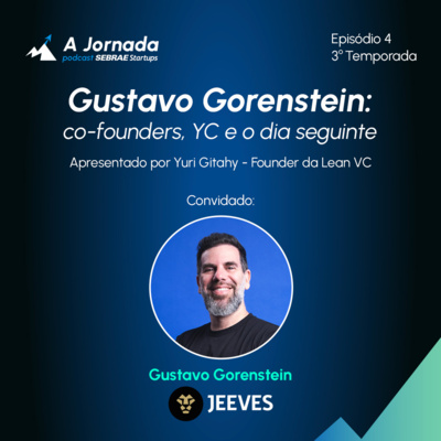 T3E4 | Gustavo Gorenstein: co-founders, YC e o dia seguinte | A Jornada | Sebrae Startups