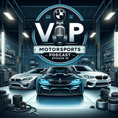 VIP Motorsports | Podcast #2 - From EV Quirks to BMW M3 Talks! |