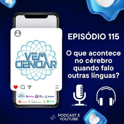 Episódio 115 - O que acontece no cérebro quando falo outras línguas?