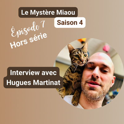 Hors Série : Interview d’Hugues Martinat : son approche féline