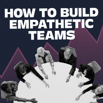 Empathetic Leadership: Is Empathy a Sign of Weakness?