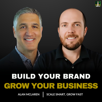 66. Personal Branding for CEOs: Attract Clients & Scale Authority with Alan McLaren