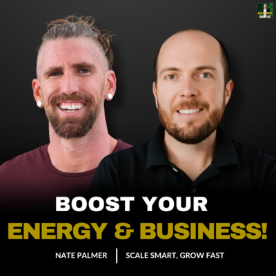 68. Boost Your Energy & Business Performance with Nate Palmer | Fitness for Entrepreneurs