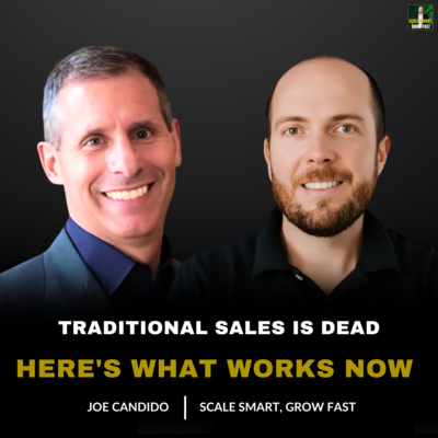 77. Why Traditional Sales Is Dead | Joe Candido on Leadership Selling & B2B Growth