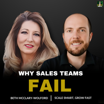 89. Why Most Sales Teams Fail — And How to Fix It | Beth McClary-Wolford on Sales Strategy