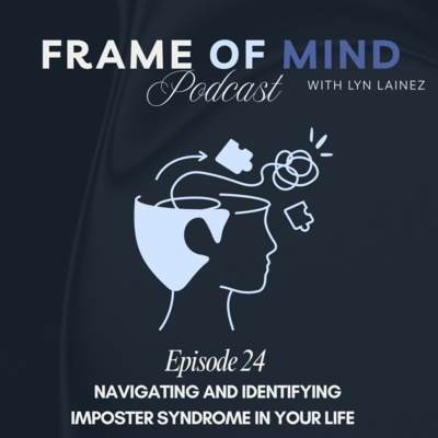 Navigating and Identifying Imposter Syndrome in Your Life|| EP.24