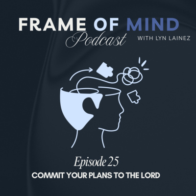 Commit Your Plans to The Lord || EP.25
