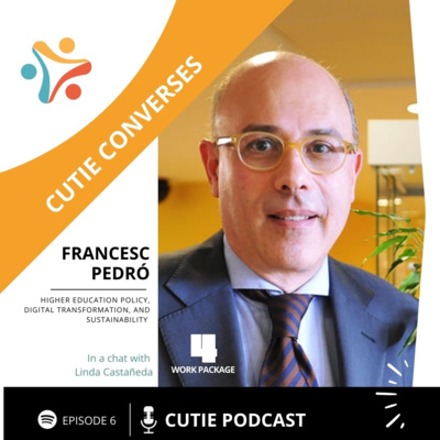 CUTIE Conversation! PODCAST Episode 6 🎧✨ "Higher Education Policy, Digital Transformation, and Sustainability" With Francesc Pedró