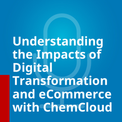Understanding the Impacts of Digital Transformation and eCommerce in the Chemical Industry With ChemCloud