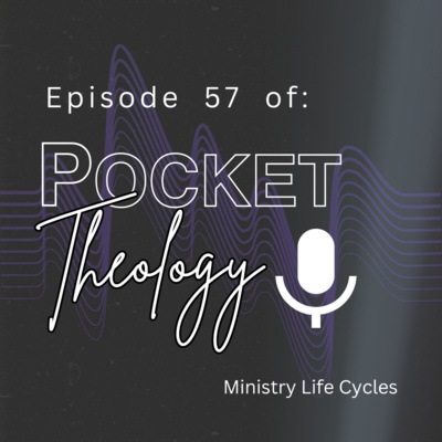 Episode 57 – Ministry Life Cycles