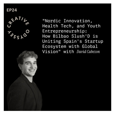 EP24 - "Nordic Innovation, Health Tech, and Youth Entrepreneurship: How Bilbao Slush'D is Uniting Spain's Startup Ecosystem with Global Vision" with David Cabezon