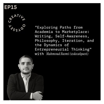 EP15 - "Exploring Paths from Academia to Marketplace: Writing, Self-Awareness, Philosophy, Iteration, and the Dynamics of Entrepreneurial Thinking" with Mahmoud Rasmi (@decafquest)