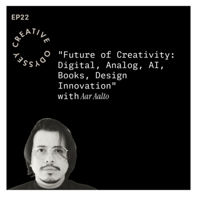 EP22 - " Future of Creativity: Digital, Analog, AI, Books, Design Innovation" with Aaron Aalto