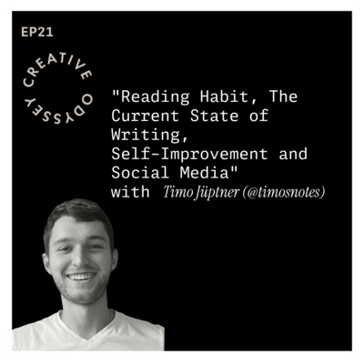 EP21 - "Reading Habit, The Current State of Writing, Self-Improvement and Social Media" with Timo Jüptner (@timosnotes)